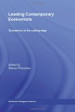 Leading Contemporary Economists (Economics at the Cutting Edge)