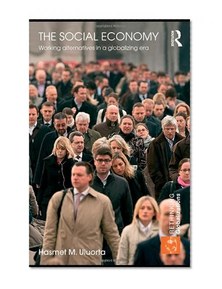 The Social Economy: Working Alternatives in a Globalizing Era (Rethinking Globalizations)