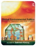Global Environmental Politics: Concepts, Theories and Case Studies