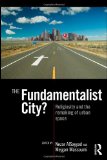The Fundamentalist City?: Religiosity and the Remaking of Urban Space