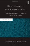 Mind, Society, and Human Action: Time and Knowledge in a Theory of Social Economy (Foundations of the Market Economy Series No. 27)