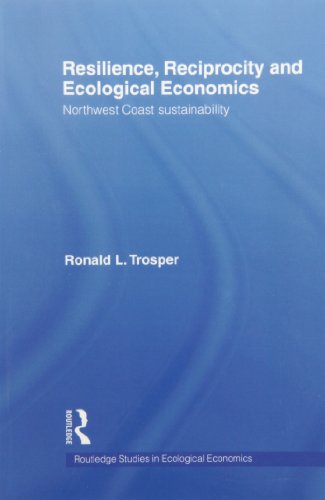 Book Cover Resilience, Reciprocity and Ecological Economics: Northwest Coast Sustainability (Routledge Studies in Ecological Economics)
