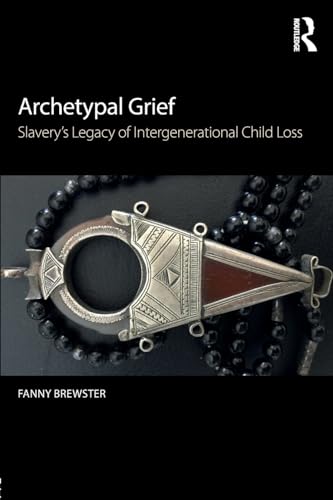 Book Cover Archetypal Grief: Slavery’s Legacy of Intergenerational Child Loss