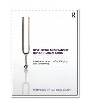 Developing Musicianship Through Aural Skills: A Holistic Approach to Sight Singing and Ear Training