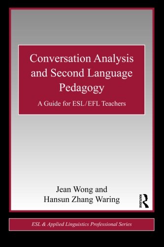 Book Cover Conversation Analysis and Second Language Pedagogy: A Guide for ESL/ EFL Teachers (ESL & Applied Linguistics Professional Series)