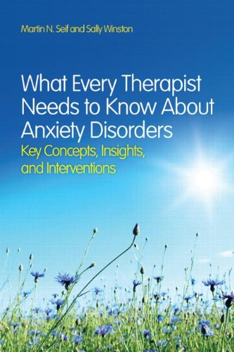 Book Cover What Every Therapist Needs to Know About Anxiety Disorders: Key Concepts, Insights, and Interventions