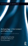 Archaeology in Environment and Technology: Intersections and Transformations (Routledge Studies in Archaeology)