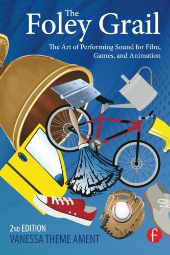 Book Cover The Foley Grail: The Art of Performing Sound for Film, Games, and Animation