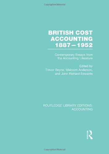 British Cost Accounting 1887-1952 (RLE Accounting): Contemporary Essays from the Accounting Literature