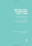 British Cost Accounting 1887-1952 (RLE Accounting): Contemporary Essays from the Accounting Literature