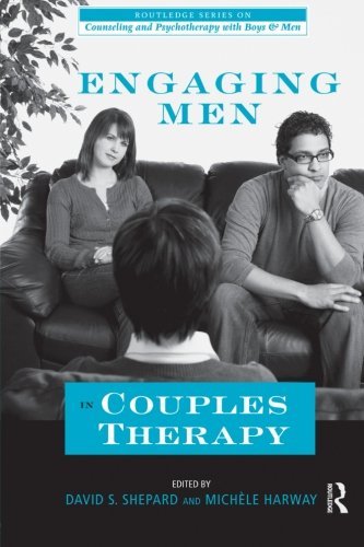 Engaging Men in Couples Therapy (The Routledge Series on Counseling and Psychotherapy with Boys and Men)