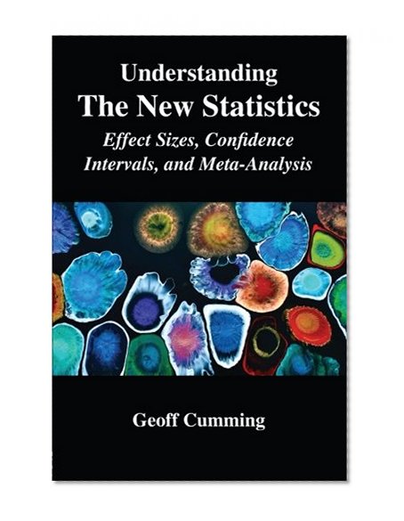 Book Cover Understanding The New Statistics: Effect Sizes, Confidence Intervals, and Meta-Analysis (Multivariate Applications Series)