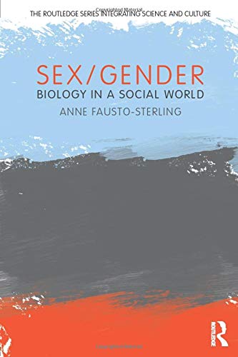 Book Cover Sex/Gender: Biology in a Social World (The Routledge Series Integrating Science and Culture)