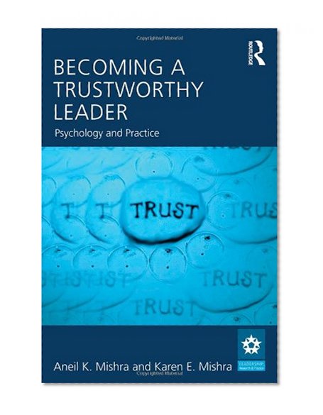 Book Cover Becoming a Trustworthy Leader: Psychology and Practice (LEADERSHIP: Research and Practice)