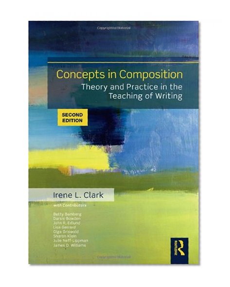 Concepts in Composition: Theory and Practice in the Teaching of Writing