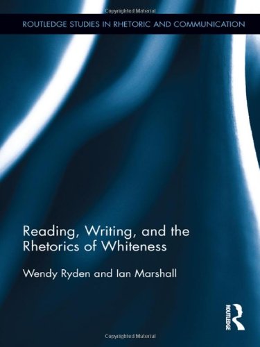 Reading, Writing, and the Rhetorics of Whiteness (Routledge Studies in Rhetoric and Communication)