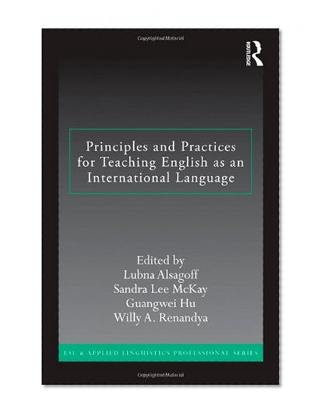 Principles and Practices for Teaching English as an International Language (ESL & Applied Linguistics Professional Series)