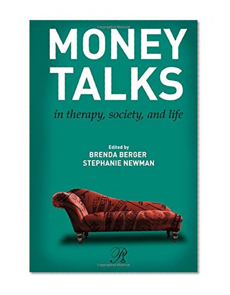 Money Talks: in Therapy, Society, and Life (Psychoanalysis in a New Key Book Series)