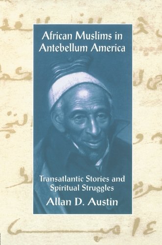 Book Cover African Muslims in Antebellum America: Transatlantic Stories and Spiritual Struggles
