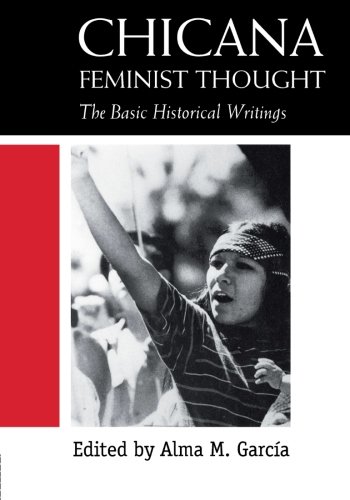 Book Cover Chicana Feminist Thought: The Basic Historical Writings