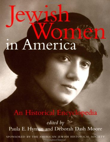 Jewish Women in America: An Historical Encyclopedia, Vol. 2: M-Z