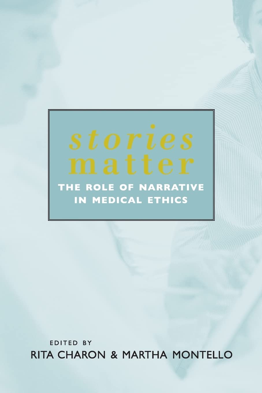 Book Cover Stories Matter: The Role of Narrative in Medical Ethics (Reflective Bioethics)
