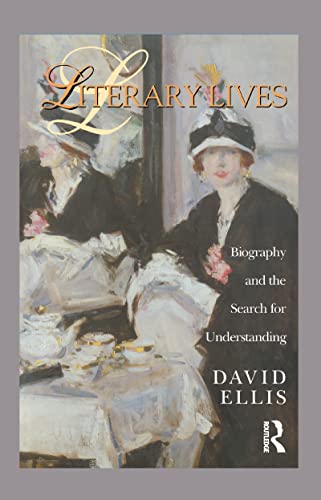 Literary Lives: Biography and the Search for Understanding