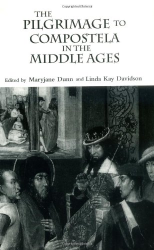 The Pilgrimage to Compostela in the Middle Ages: A Book of Essays