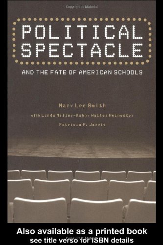 Political Spectacle and the Fate of American Schools (Critical Social Thought)