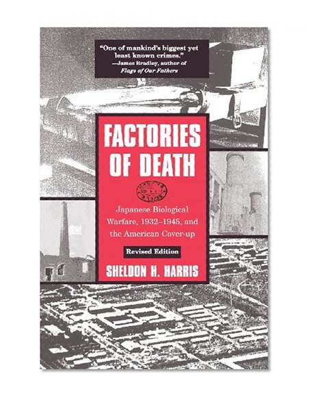 Book Cover Factories of Death: Japanese Biological Warfare, 1932-45 and the American Cover-Up