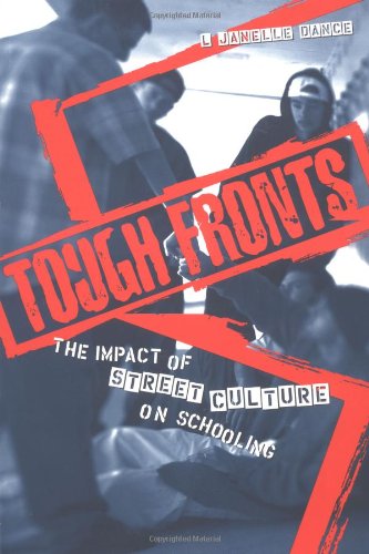 Tough Fronts: The Impact of Street Culture on Schooling (Critical Social Thought)