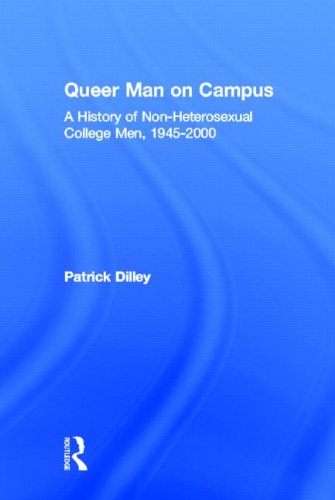 Queer Man on Campus: A History of Non-Heterosexual College Men, 1945-2000