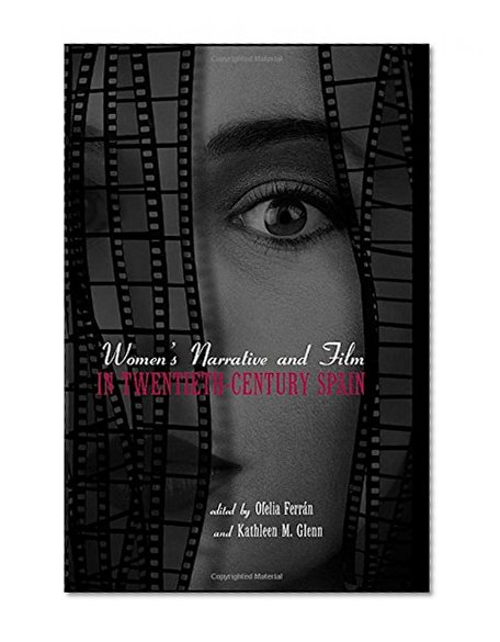 Women's Narrative and Film in 20th Century Spain (Media and Popular Culture)