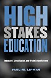 High Stakes Education: Inequality, Globalization, and Urban School Reform (Critical Social Thought)