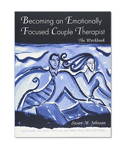 Book Cover Becoming an Emotionally Focused Couple Therapist: The Workbook