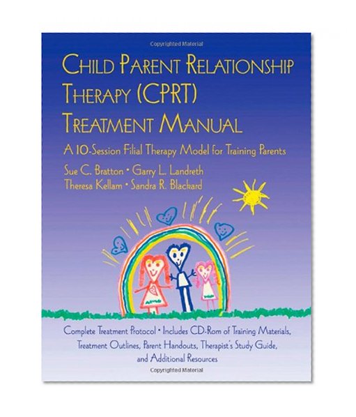 Book Cover Child Parent Relationship Therapy (CPRT) Treatment Manual: A 10-Session Filial Therapy Model for Training Parents (Volume 2)