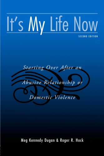 Book Cover It's My Life Now: Starting Over After an Abusive Relationship or Domestic Violence, 2nd Edition