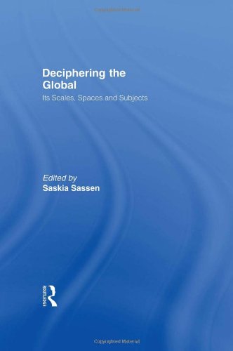 Deciphering the Global: Its Scales, Spaces and Subjects