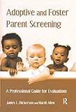 Adoptive and Foster Parent Screening: A Professional Guide for Evaluations