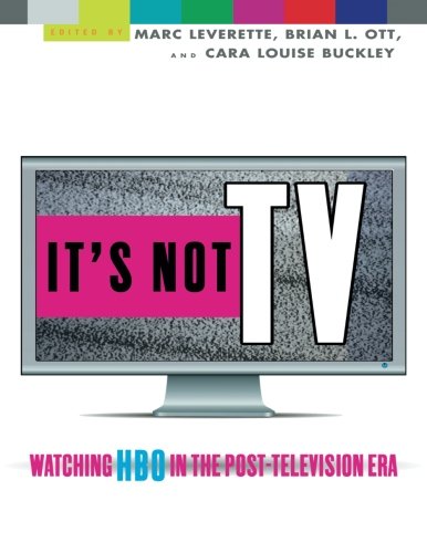 It's Not TV: Watching HBO in the Post-Television Era
