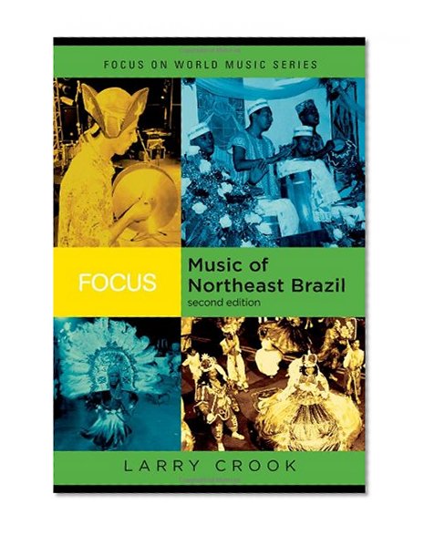 Focus: Music of Northeast Brazil (Focus on World Music Series)
