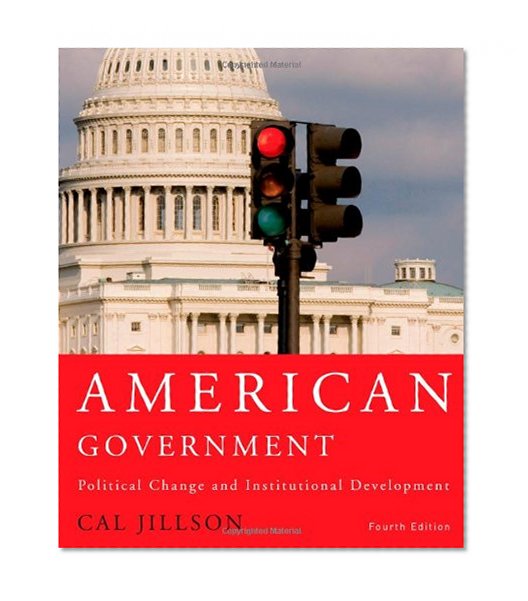 American Government 6th edition + Texas Politics 3rd edition bundle: American Government, 4th edition:  Political Change and Institutional Development