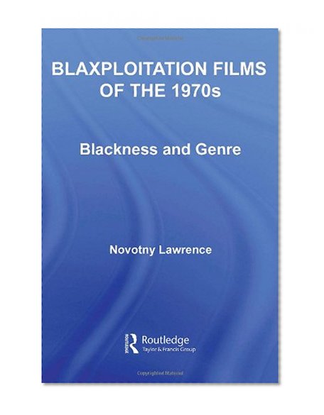 Blaxploitation Films of the 1970s: Blackness and Genre (Studies in African American History and Culture)