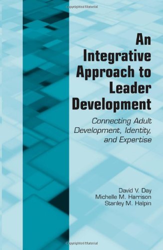 An Integrative Approach to Leader Development: Connecting Adult Development, Identity, and Expertise