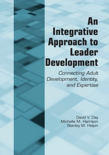 An Integrative Approach to Leader Development: Connecting Adult Development, Identity, and Expertise