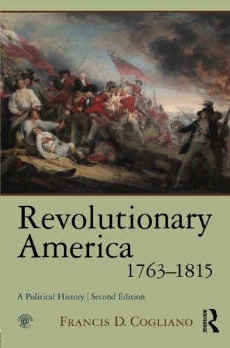 Revolutionary America, 1763-1815: A Political History