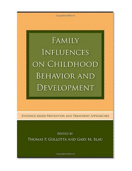Family Influences on Childhood Behavior and Development: Evidence-Based Prevention and Treatment Approaches