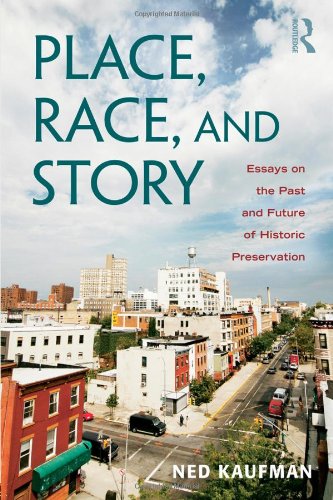 Place, Race, and Story: Essays on the Past and Future of Historic Preservation
