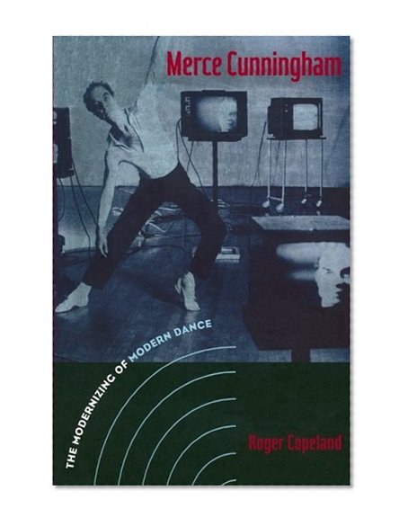 Merce Cunningham: The Modernizing of Modern Dance