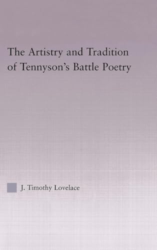 The Artistry and Tradition of Tennyson's Battle Poetry (Studies in Major Literary Authors)